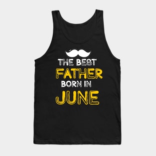 The best Father Born in June Tank Top